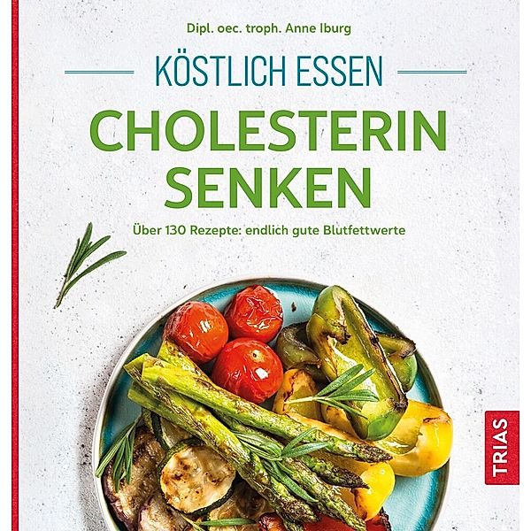 Köstlich essen / Köstlich essen - Cholesterin senken, Anne Iburg