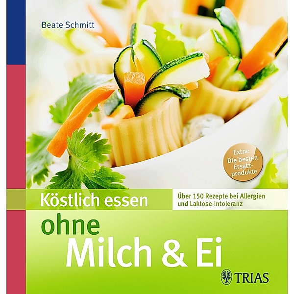 Köstlich essen ohne Milch & Ei / Köstlich essen, Beate Müller