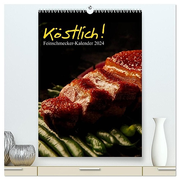 Köstlich! Feinschmecker-Kalender (hochwertiger Premium Wandkalender 2024 DIN A2 hoch), Kunstdruck in Hochglanz, Dirk Vonten