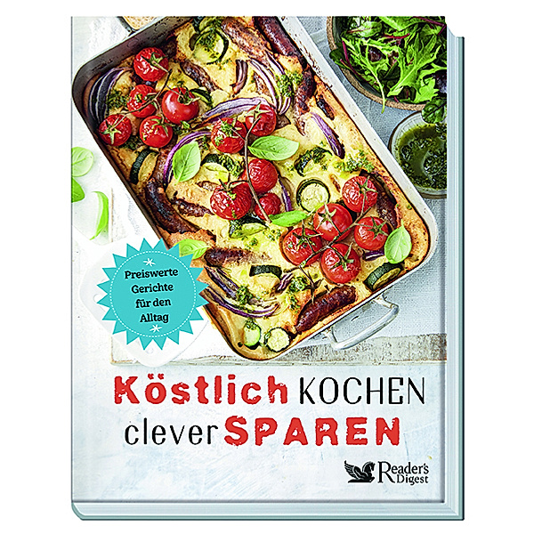 Köstlich kochen, clever sparen, Reader's Digest: Verlag Das Beste GmbH