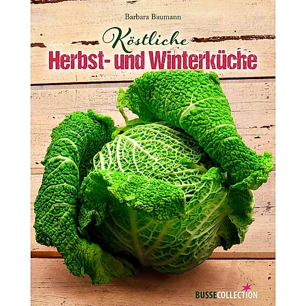 Köstliche Herbst- und Winterküche, Barbara Baumann