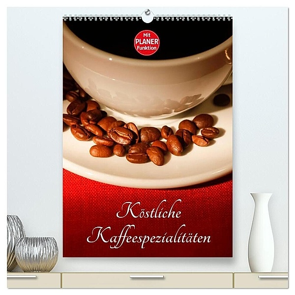 Köstliche Kaffeespezialitäten (hochwertiger Premium Wandkalender 2024 DIN A2 hoch), Kunstdruck in Hochglanz, Anette/Thomas Jäger