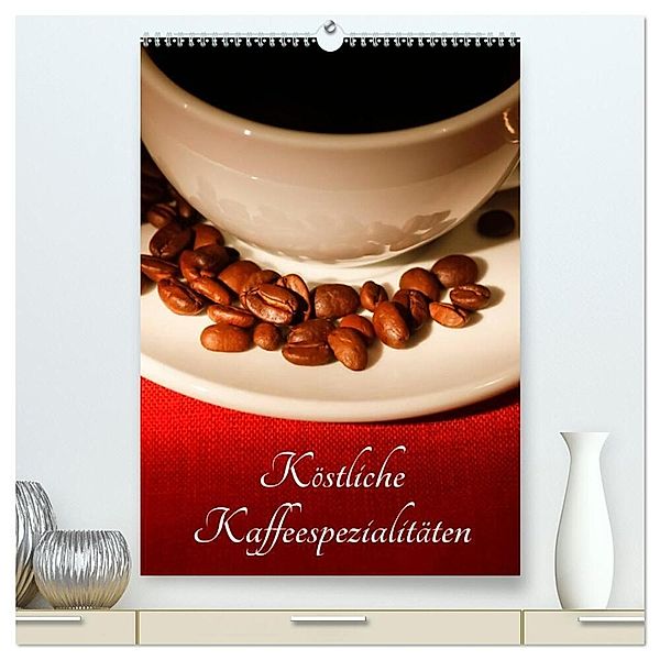 Köstliche Kaffeespezialitäten (hochwertiger Premium Wandkalender 2025 DIN A2 hoch), Kunstdruck in Hochglanz, Calvendo, Anette/Thomas Jäger