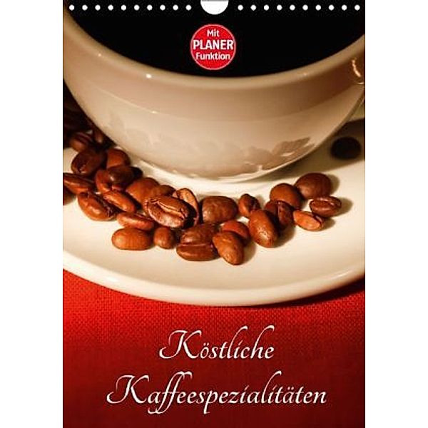 Köstliche Kaffeespezialitäten (Wandkalender 2016 DIN A4 hoch), Anette Jäger