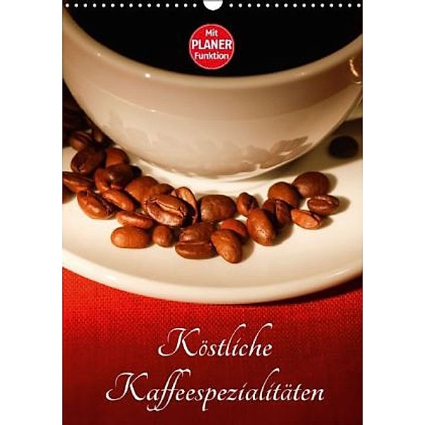 Köstliche Kaffeespezialitäten (Wandkalender 2016 DIN A3 hoch), Anette Jäger