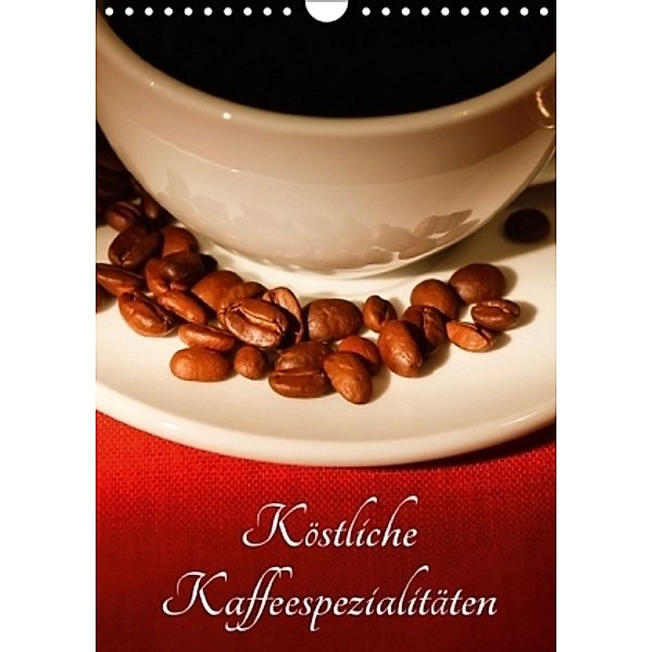 Köstliche Kaffeespezialitäten (Wandkalender 2017 DIN A4 hoch), Anette Jäger