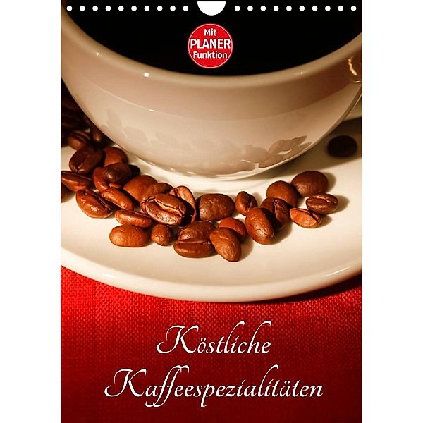 Köstliche Kaffeespezialitäten (Wandkalender 2023 DIN A4 hoch), Anette/Thomas Jäger