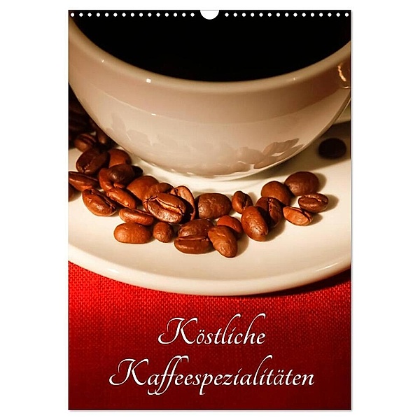 Köstliche Kaffeespezialitäten (Wandkalender 2024 DIN A3 hoch), CALVENDO Monatskalender, Anette/Thomas Jäger