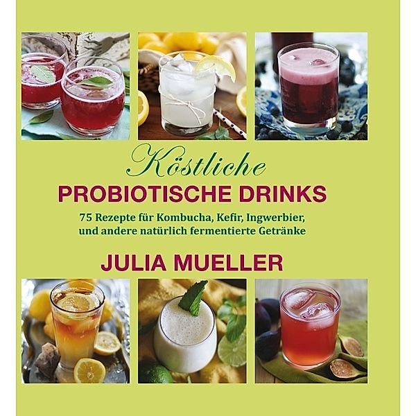 Köstliche Probiotische Drinks, Julia Mueller