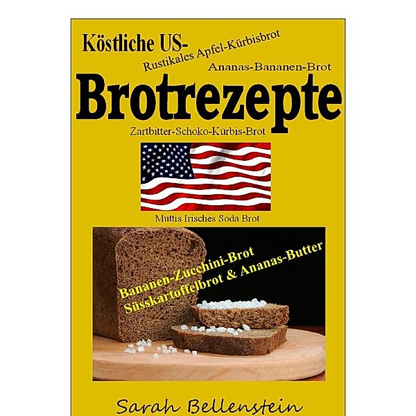 Köstliche US-Brotrezepte, Sarah Bellenstein