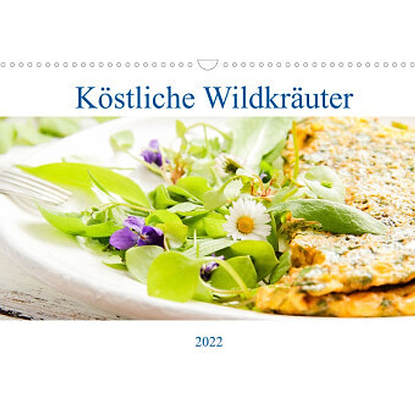 Köstliche Wildkräuter (Wandkalender 2022 DIN A3 quer), EFLStudioArt
