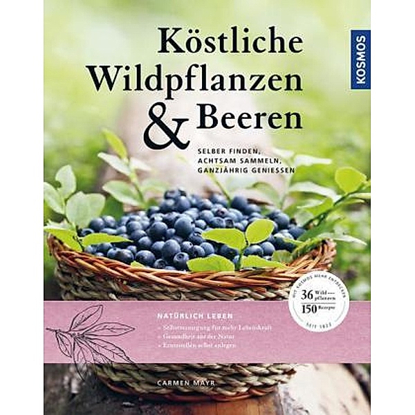 Köstliche Wildpflanzen und Beeren, Carmen Mayr