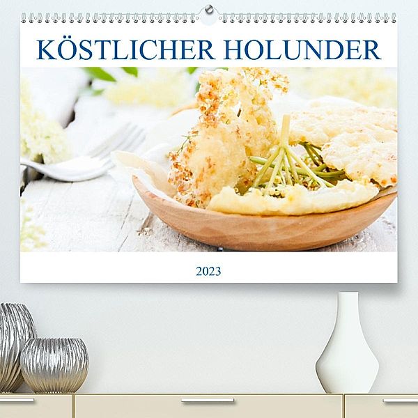 Köstlicher Holunder (Premium, hochwertiger DIN A2 Wandkalender 2023, Kunstdruck in Hochglanz), EFLStudioArt