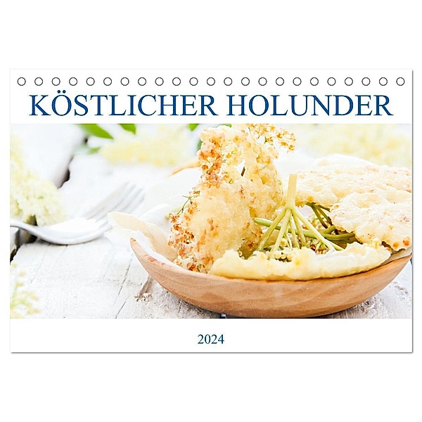 Köstlicher Holunder (Tischkalender 2024 DIN A5 quer), CALVENDO Monatskalender, EFLStudioArt