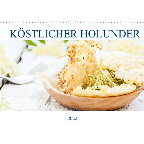 Köstlicher Holunder (Wandkalender 2022 DIN A3 quer), EFLStudioArt