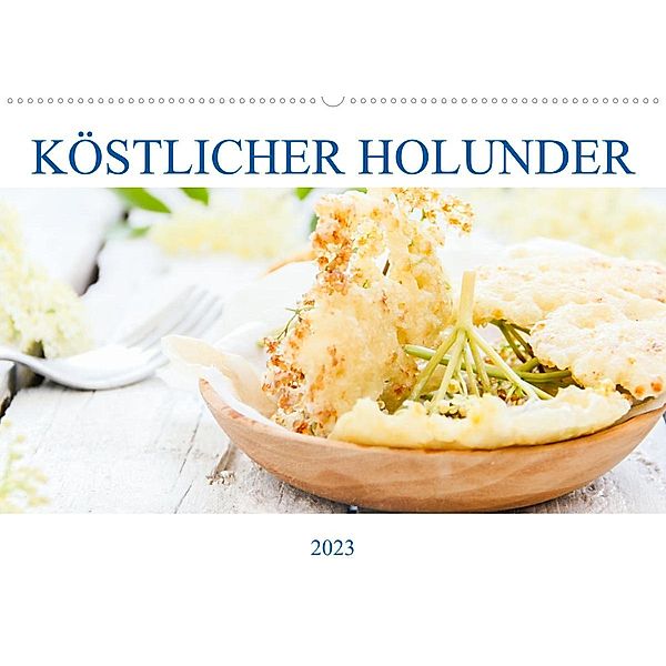 Köstlicher Holunder (Wandkalender 2023 DIN A2 quer), EFLStudioArt