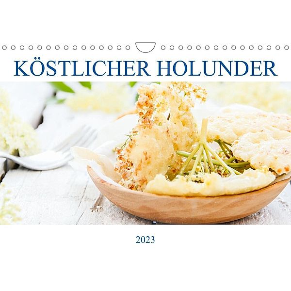 Köstlicher Holunder (Wandkalender 2023 DIN A4 quer), EFLStudioArt