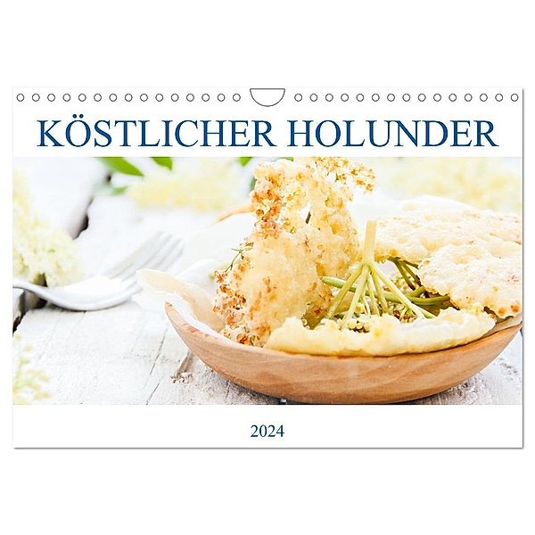 Köstlicher Holunder (Wandkalender 2024 DIN A4 quer), CALVENDO Monatskalender, EFLStudioArt