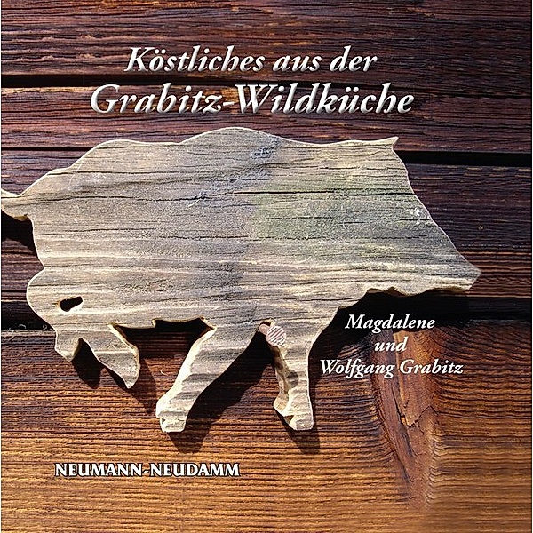 Köstliches aus der Grabitz-Wildküche, Magdalene Grabitz, Wolfgang Grabitz