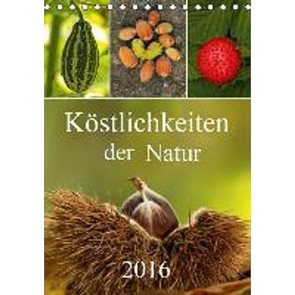 Köstlichkeiten der Natur 2016 (Tischkalender 2016 DIN A5 hoch), Hernegger Arnold Joseph