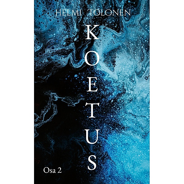 Koetus / Koetus Bd.2, Helmi Tolonen