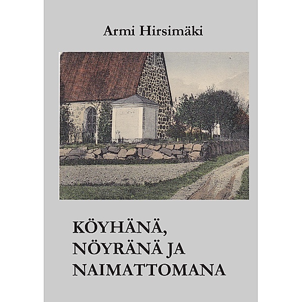 Köyhänä, nöyränä ja naimattomana, Armi Hirsimäki