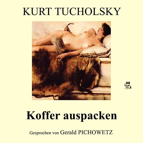 Koffer auspacken, Kurt Tucholsky