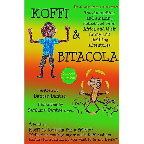 Koffi & Bitacola - Two incredible and amazing detectives from Africa and their funny and thrilling adventures: Vol.1 / Koffi & Bitacola Bd.1, Guy Dantse