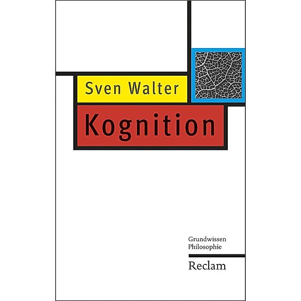 Kognition / Reclam Grundwissen Philosophie, Sven Walter