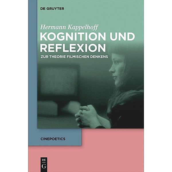 Kognition und Reflexion: Zur Theorie filmischen Denkens, Hermann Kappelhoff