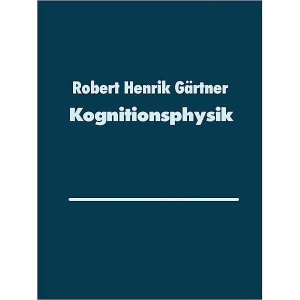 Kognitionsphysik, Robert Henrik Gärtner