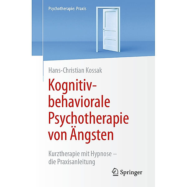 Kognitiv-behaviorale Psychotherapie von Ängsten, Hans-Christian Kossak