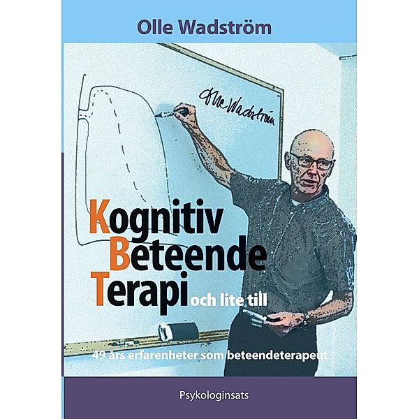 Kognitiv BeteendeTerapi och lite till, Olle Wadström
