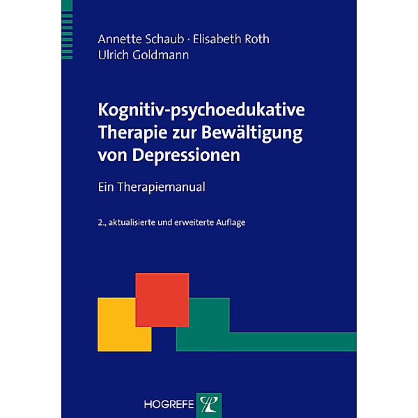 Kognitiv-psychoedukative Therapie zur Bewältigung von Depressionen, Ulrich Goldmann, Elisabeth Roth, Annette Schaub