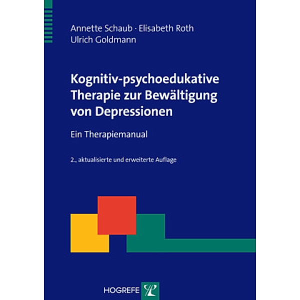 Kognitiv-psychoedukative Therapie zur Bewältigung von Depressionen, m. CD-ROM, Annette Schaub, Elisabeth Roth, Ulrich Goldmann