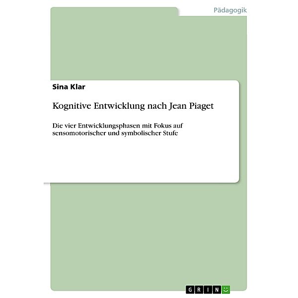 Kognitive Entwicklung nach Jean Piaget, Sina Klar