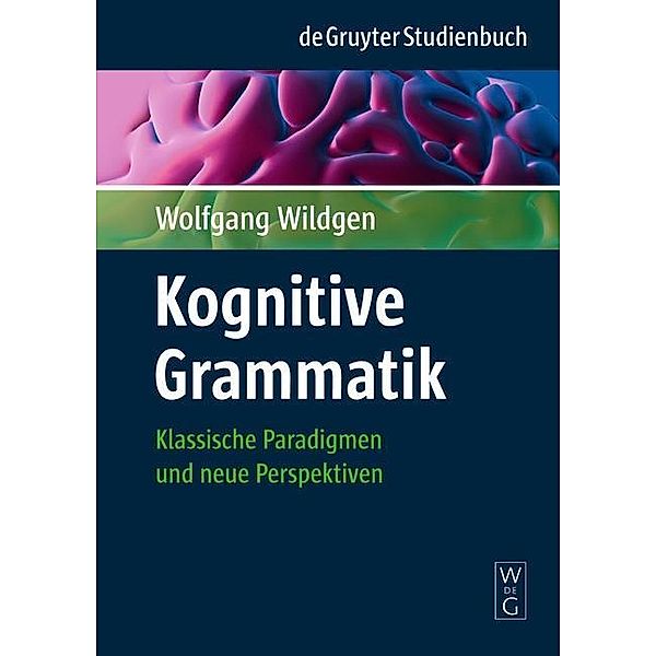 Kognitive Grammatik / De Gruyter Studienbuch, Wolfgang Wildgen