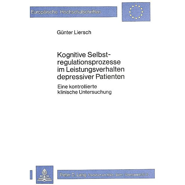 Kognitive Selbstregulationsprozesse im Leistungsverhalten depressiver Patienten, Günter Liersch