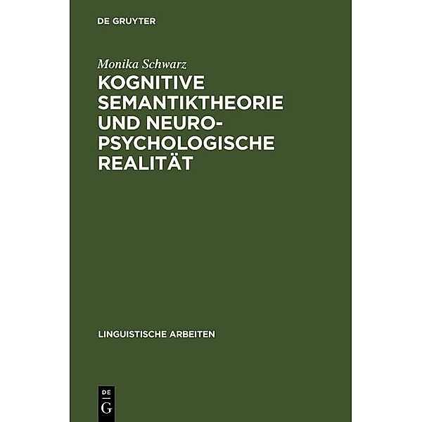 Kognitive Semantiktheorie und neuropsychologische Realität / Linguistische Arbeiten Bd.273, Monika Schwarz