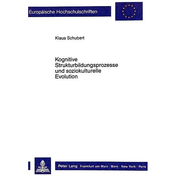 Kognitive Strukturbildungsprozesse und soziokulturelle Evolution, Klaus Schubert