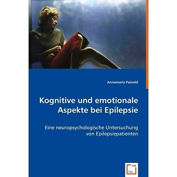 Kognitive und emotionale Aspekte bei Epilepsie, Annamaria Painold