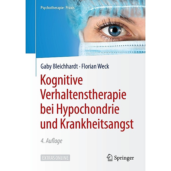 Kognitive Verhaltenstherapie bei Hypochondrie und Krankheitsangst / Psychotherapie: Praxis, Gaby Bleichhardt, Florian Weck
