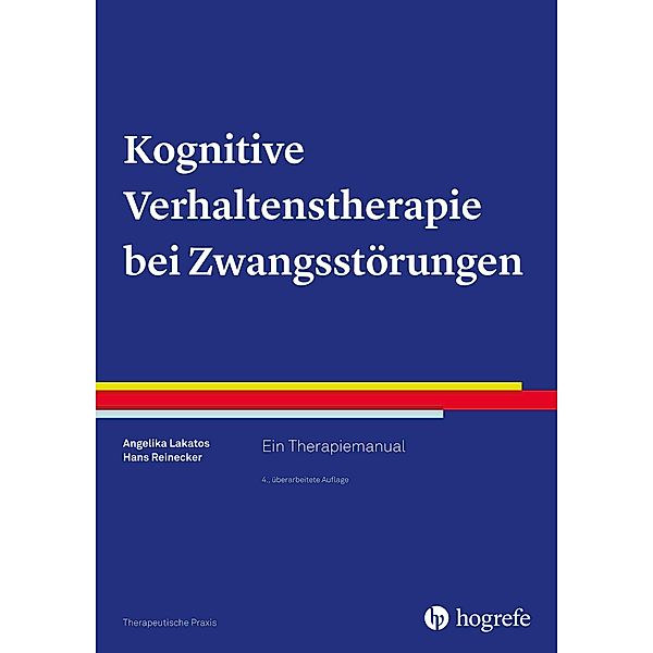Kognitive Verhaltenstherapie bei Zwangsstörungen, Angelika Lakatos, Hans Reinecker