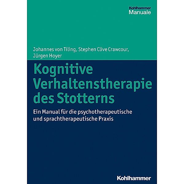 Kognitive Verhaltenstherapie des Stotterns, Johannes von Tiling, Stephen Clive Crawcour, Jürgen Hoyer