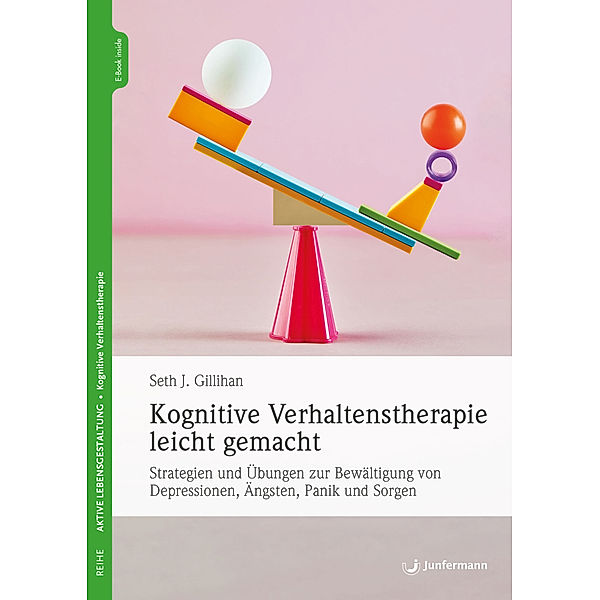 Kognitive Verhaltenstherapie leicht gemacht, Seth J. Gillihan