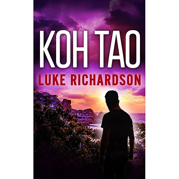 Koh Tao (Leo & Allissa International Thrillers, #0) / Leo & Allissa International Thrillers, Luke Richardson