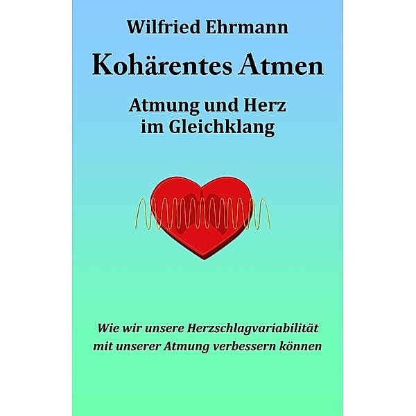 Kohärentes Atmen, Wilfried Ehrmann