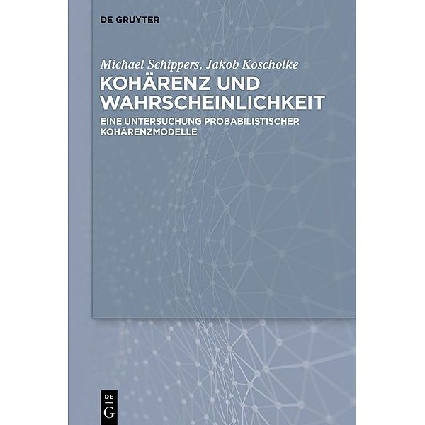 Kohärenz und Wahrscheinlichkeit, Jakob Koscholke, Michael Schippers