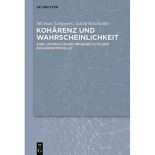 Kohärenz und Wahrscheinlichkeit, Michael Schippers, Jakob Koscholke