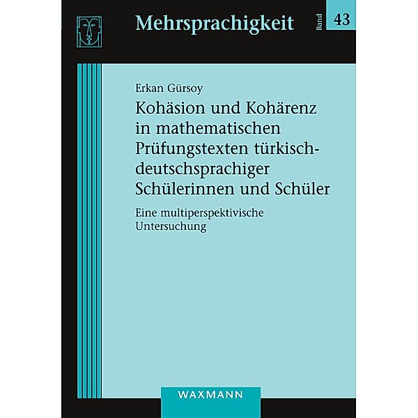 Kohäsion und Kohärenz in mathematischen Prüfungstexten türkisch-deutschsprachiger Schülerinnen und Schüler, Erkan Gürsoy